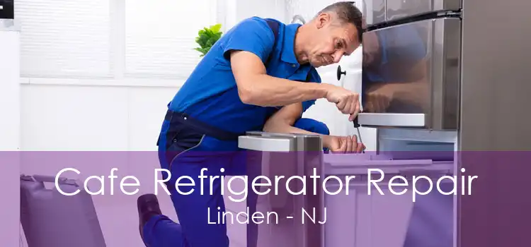 Cafe Refrigerator Repair Linden - NJ