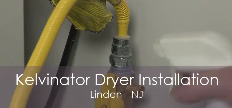 Kelvinator Dryer Installation Linden - NJ