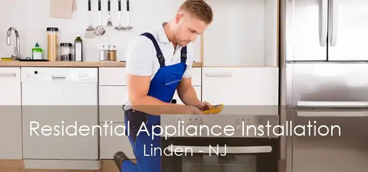 Residential Appliance Installation Linden - NJ