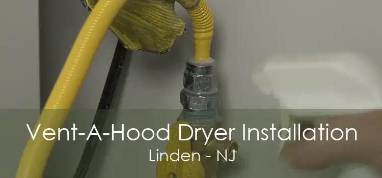 Vent-A-Hood Dryer Installation Linden - NJ