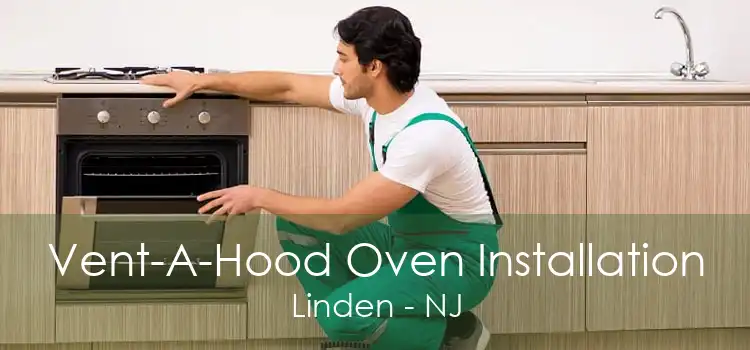 Vent-A-Hood Oven Installation Linden - NJ