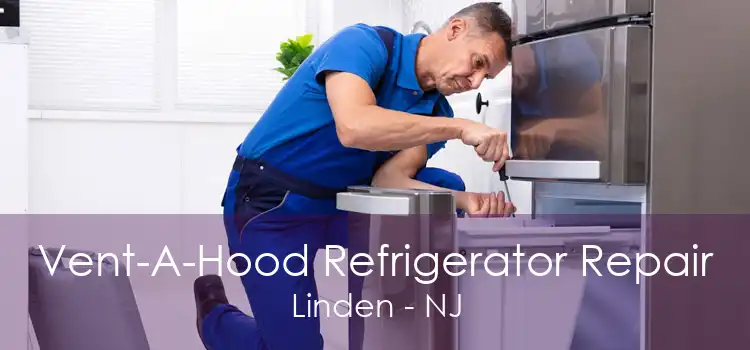 Vent-A-Hood Refrigerator Repair Linden - NJ