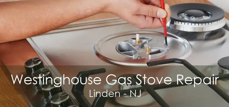 Westinghouse Gas Stove Repair Linden - NJ